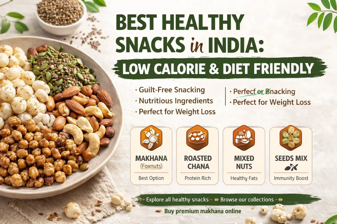 best healthy snacks in india low calorie diet snacks makhana nuts seeds