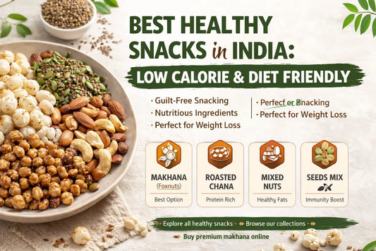 best healthy snacks in india low calorie diet snacks makhana nuts seeds